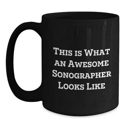 Funny Sonographer Gifts for Friends, Black Coffee Mug, This Is What An Awesome Sonographer Looks Like, Unique Christmas Unique Gifts from Friends to Sonographer - Main