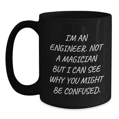 Funny Engineer Gifts for Men, Gifts from Friends to Engineer, Black Coffee Mug with 'I'm An Engineer. Not A Magician But I Can See Why You Might Be Confused.', Unique Christmas Unique Gifts - Main