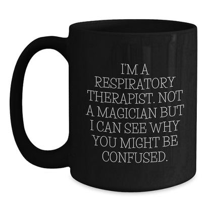 Funny Quote Black Coffee Mug Gifts for Respiratory Therapist from Friends, Unique Christmas Unique Gifts, Inspirational Quote Black Coffee Mug for Men Women Respiratory Therapist - Main