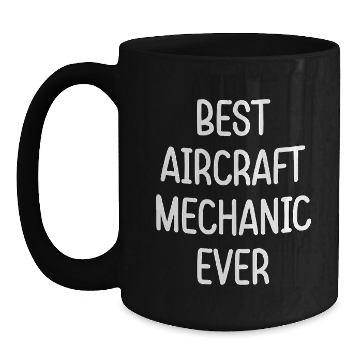 Funny Gifts from Men for Best Aircraft Mechanic Ever - Unique Black Coffee Mug for Christmas Morning - Main