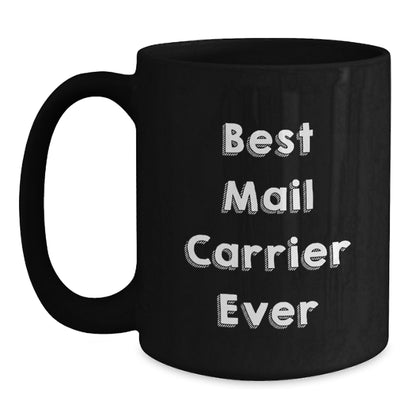 Funny Mail Carrier Gifts, Best Mail Carrier Ever Quote, Unique Black Coffee Mug for Christmas - Main
