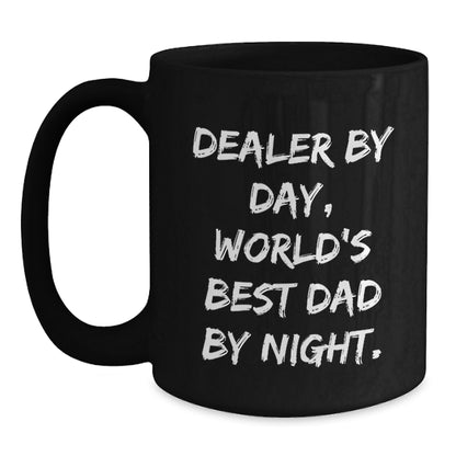 Funny Dealer Gifts from Dad to Son, Black Coffee Mug for Graduation, 'Dealer By Day, World's Best Dad By Night.' - Main