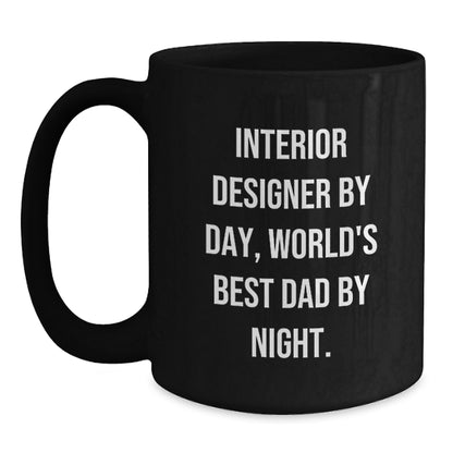Funny Interior Designer Gifts from Men to Best Dad, Black Coffee Mug, Interior Designer By Day, World's Best Dad By Night. - Main