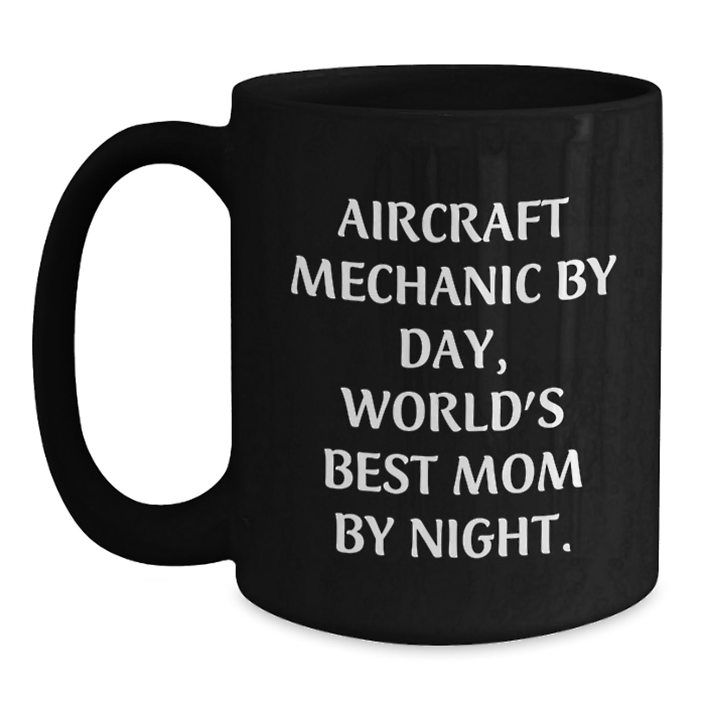 Aircraft Mechanic Gifts, Funny Quote Coffee Mugs, Gifts from Mom to Aircraft Mechanic Friends, Unique Christmas Unique Gifts - Main