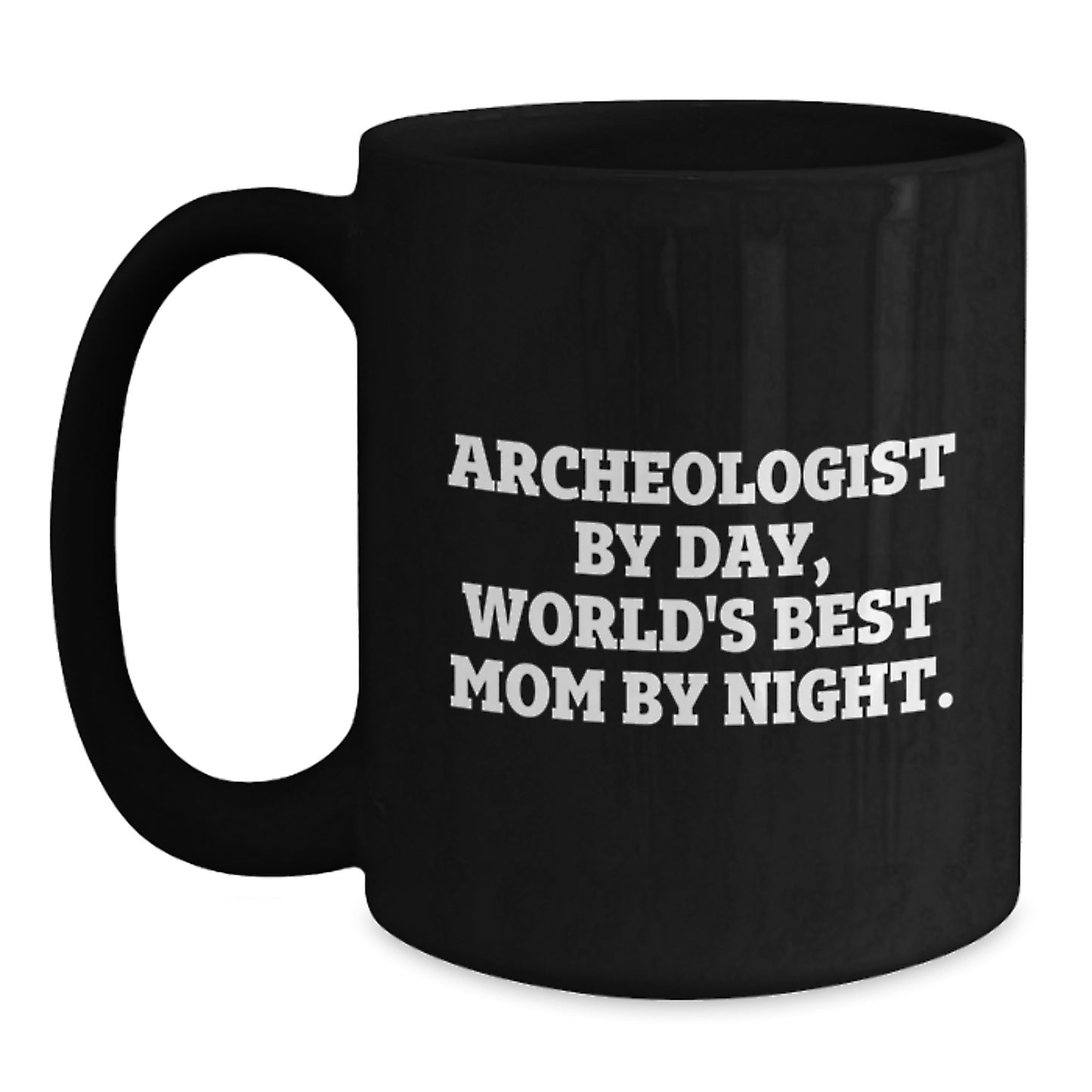 Funny Archeologist Gifts, Black Coffee Mug for Archeologist Enthusiast, Archeologist By Day World's Best Mom By Night. - Main
