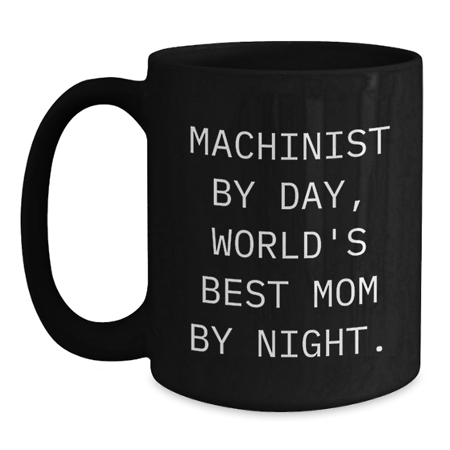 Funny Machinist Gifts for Him, Unique Black Coffee Mug for Machinist Dad, Mom, or Best Friend - Gifts from Men, Women, Friends, Coworkers, Family for Christmas - Main