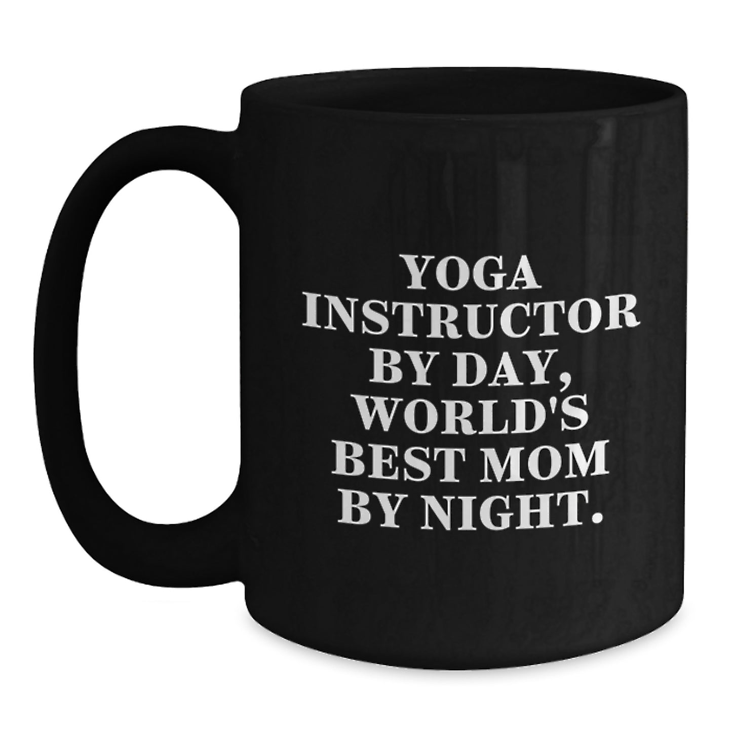 Funny Yoga Instructor Gifts, Yoga Instructor Mug with World's Best Mom Quote - Black Coffee Mug, Ideal Gift for Yoga Instructor by Day - Main