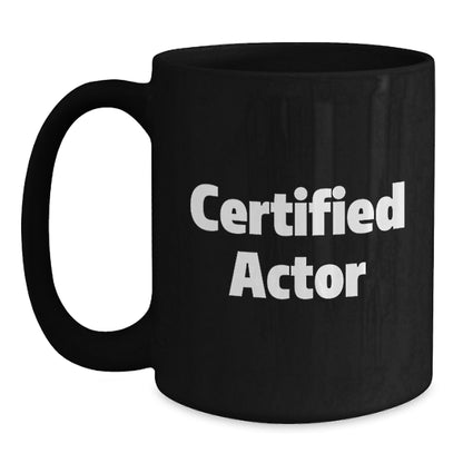 Funny Actor Quotes Gifts from Family to Graduation, Actor Black Coffee Mug, Inspirational Encouragement for Men, 11oz or 15oz, Microwave and Dishwasher Safe - Main