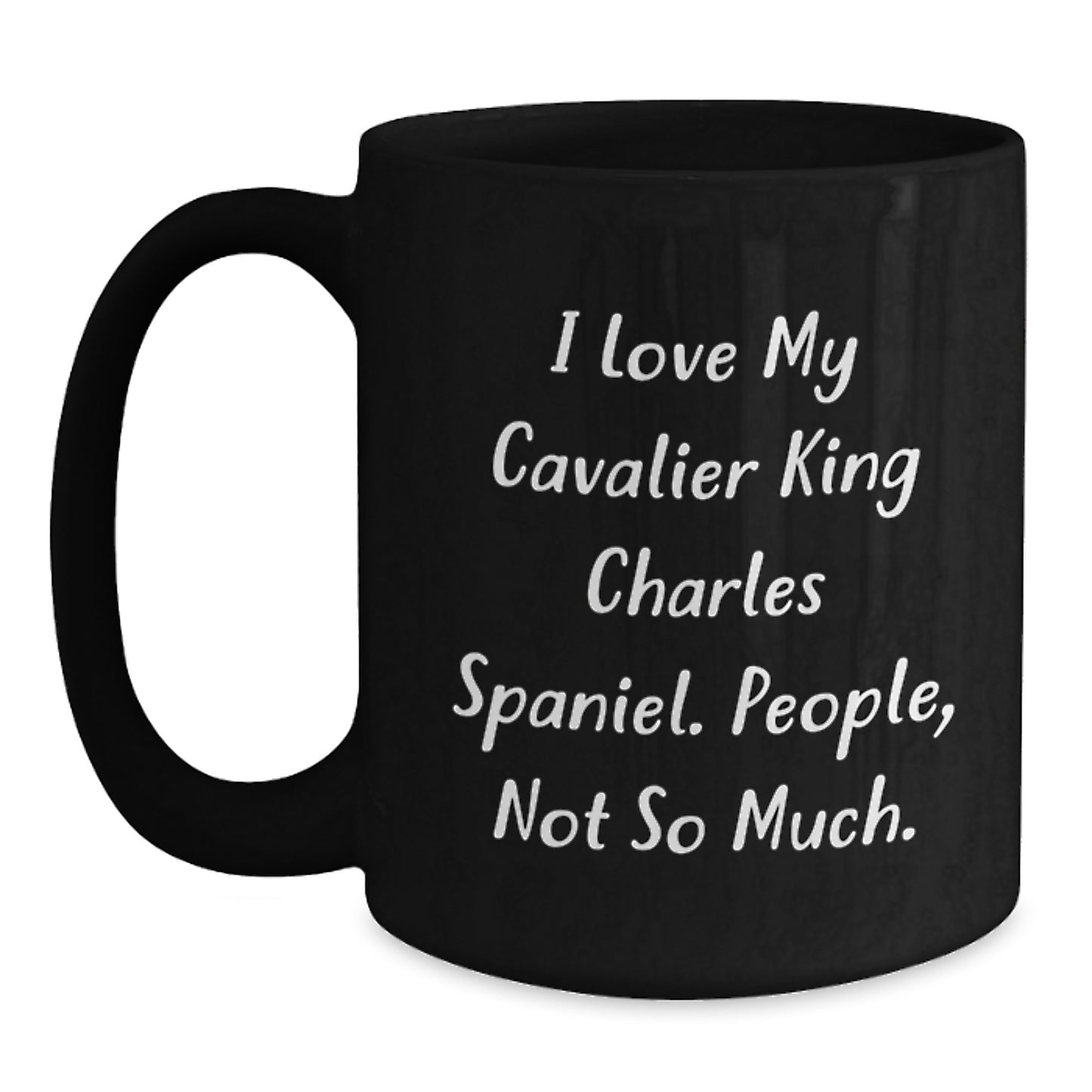 Funny Cavalier King Charles Spaniel Dog Christmas Unique Gifts for Men from Friends, Black Coffee Mug, 'I Love My Cavalier King Charles Spaniel People, Not So Much.' - Main