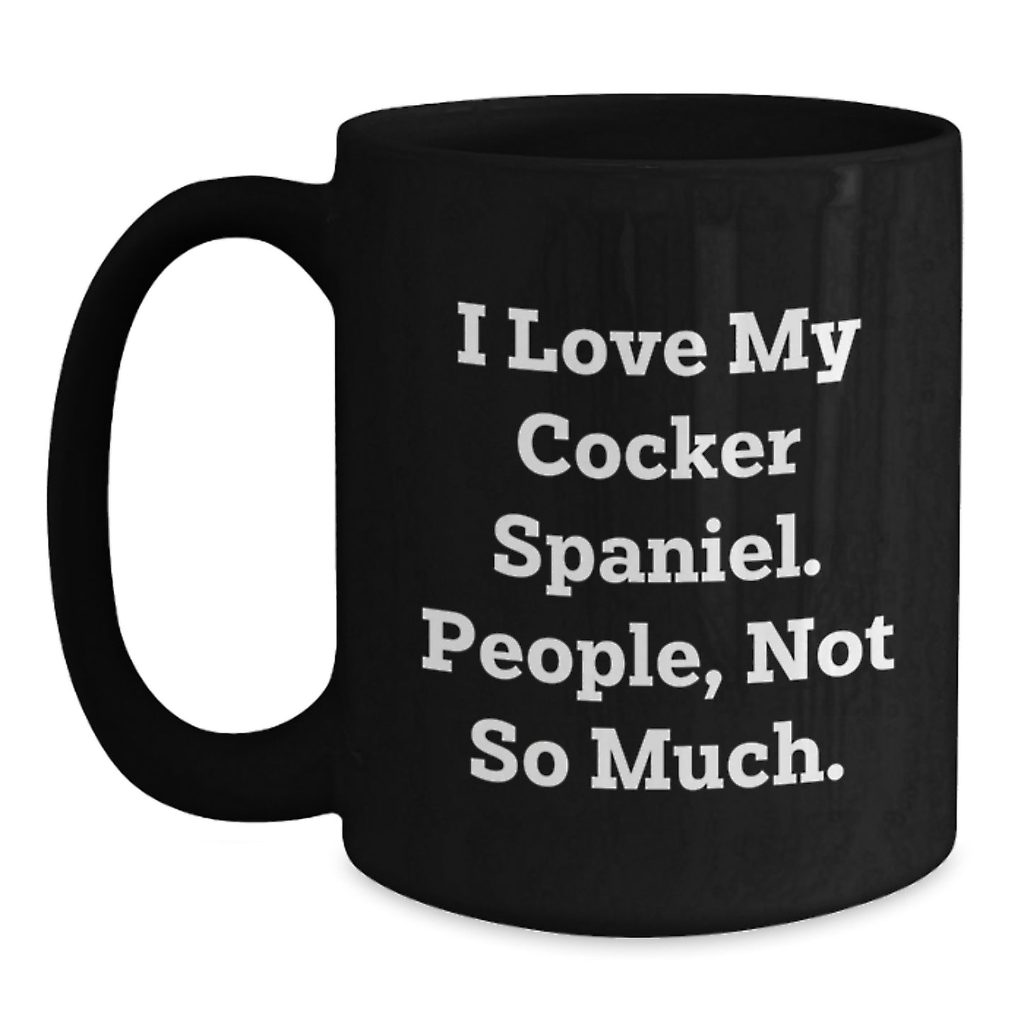 Cocker Spaniel Dog Lovers Gifts, Funny Quote Black Coffee Mug, Graduation Unique Gifts from Friends or Family - Main