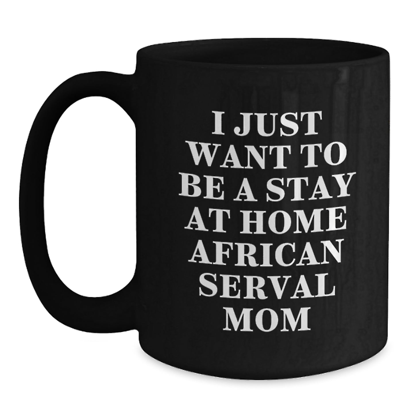 Funny African Serval Cat Lover Gifts from Mom to Stay at Home African Serval Mom, African Serval Cat Black Coffee Mug for Christmas Unique Gifts - Main