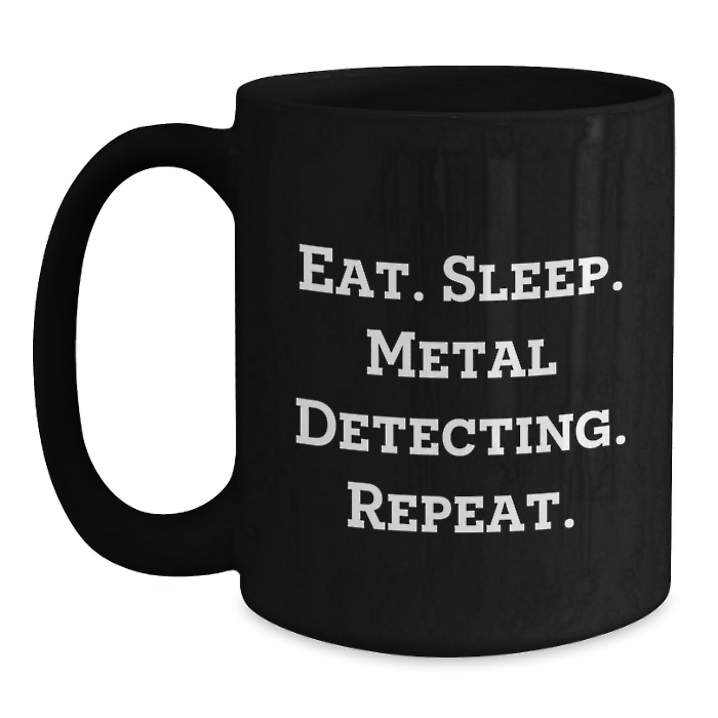 Metal Detecting Gifts, Funny Quote, Black Coffee Mug, Birthday Unique Presents from Friends for Metal Detecting Enthusiasts - Main