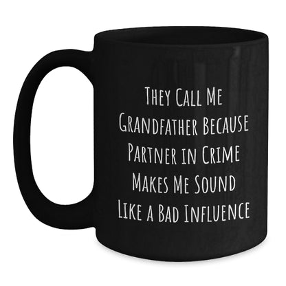 Grandfather Gifts, Funny Quote Coffee Mug, Black, 11oz or 15oz, Microwave & Dishwasher Safe, Gifts from Family, Unique Graduation Gifts for Grandfather, 'They Call Me Grandfather' - Main