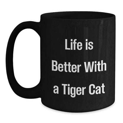 Funny Tiger Cat Gifts for Men Women Friends Coworkers Family - Life Is Better with a Tiger Cat Black Coffee Mug for Graduation - Main