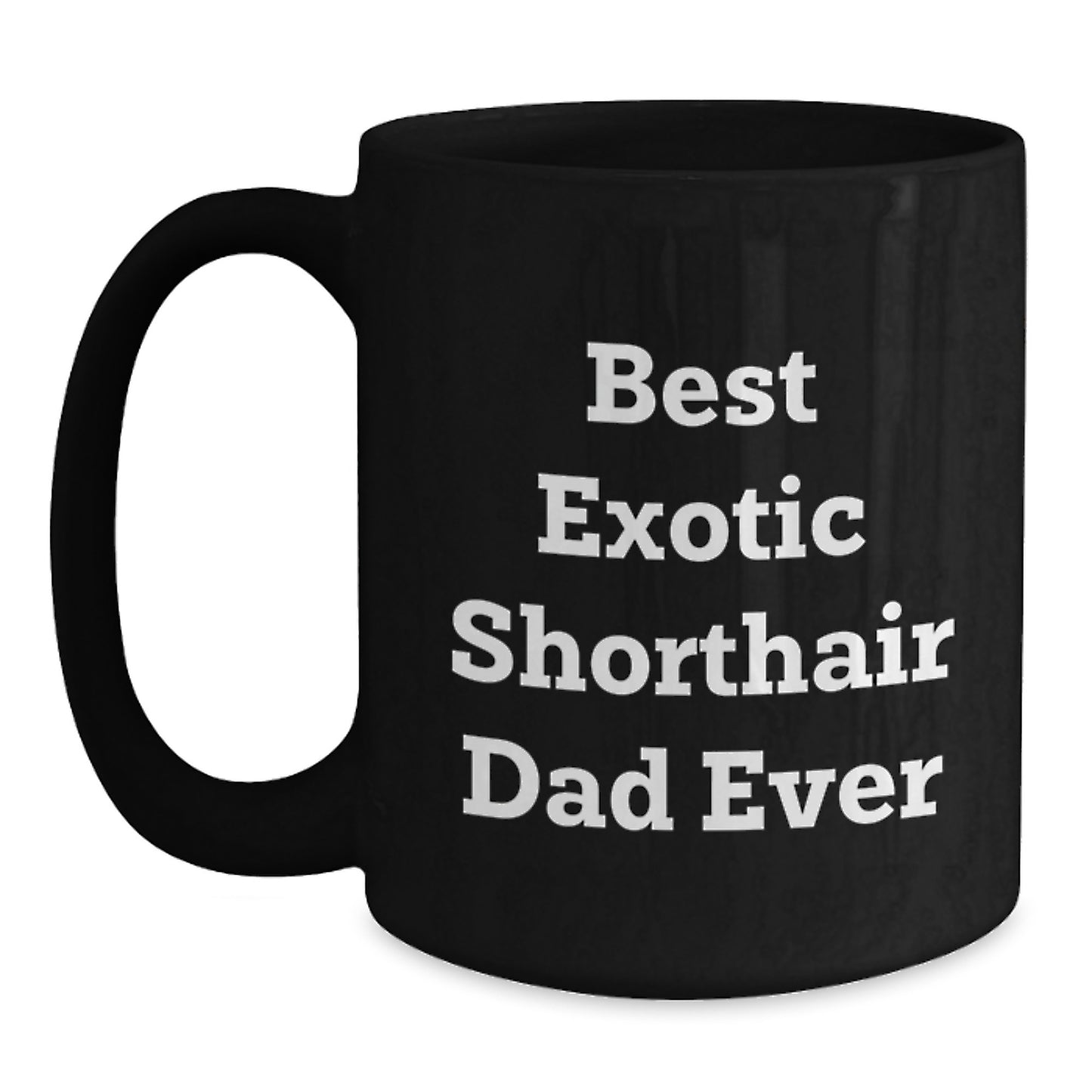  Funny Exotic Shorthair Cat Father's Day Black Coffee Mug Gifts from Best Dad Ever - Main