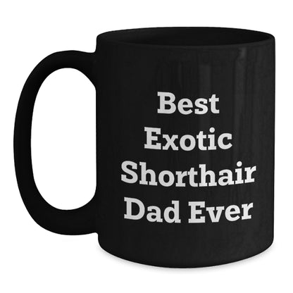  Funny Exotic Shorthair Cat Father's Day Black Coffee Mug Gifts from Best Dad Ever - Main