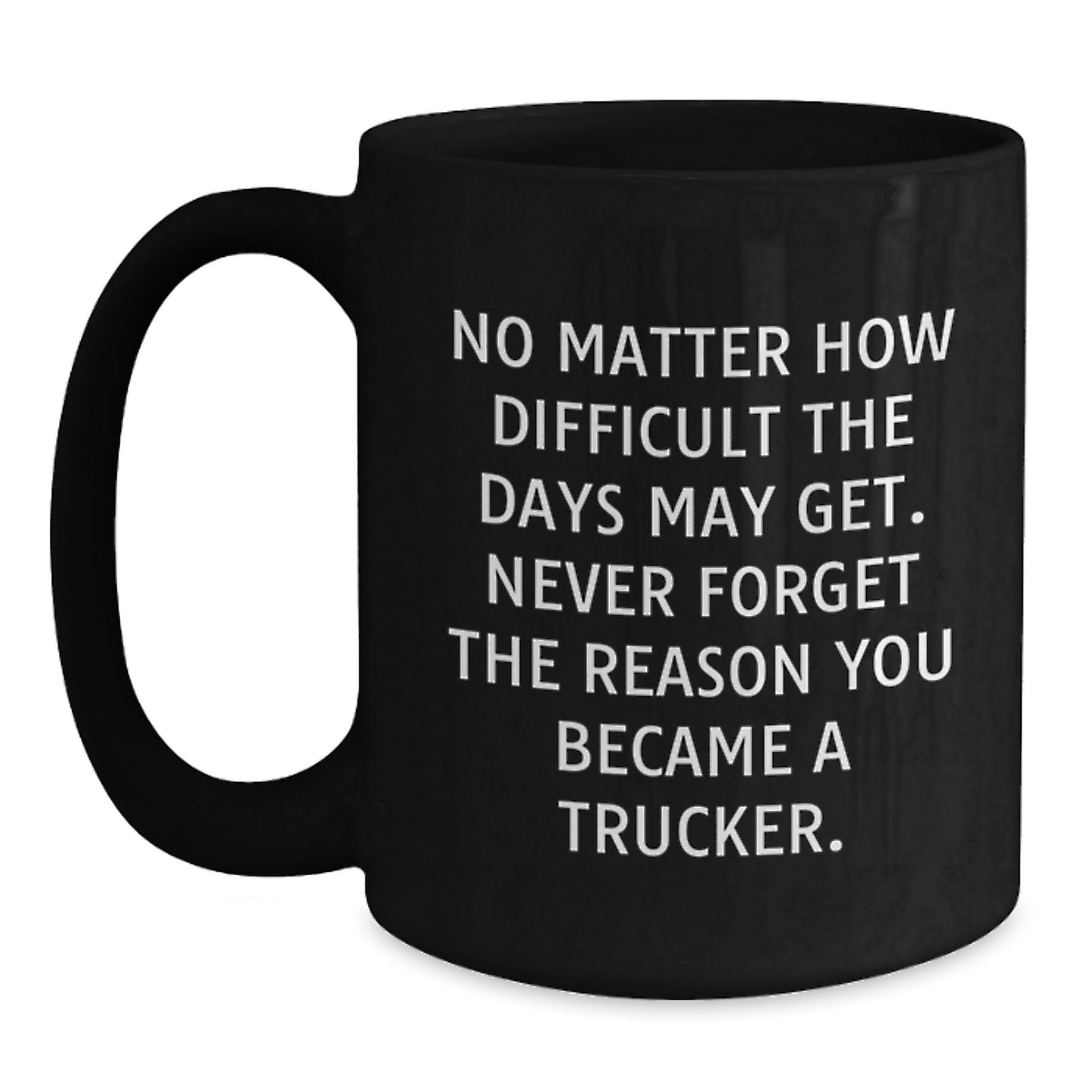 Funny Trucker Gifts, Black Coffee Mug with Inspirational Quote for Birthday, Gifts from Friends or Family for the Men Who Keep America Moving, Gifts for Trucker - Main