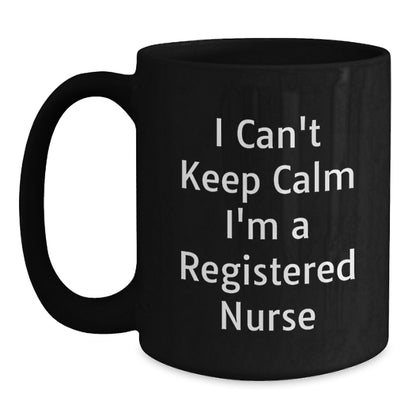 Funny Registered Nurse Gifts from Friends - I Can't Keep Calm I'm A Registered Nurse Black Coffee Mug for Christmas Unique Gifts - Main