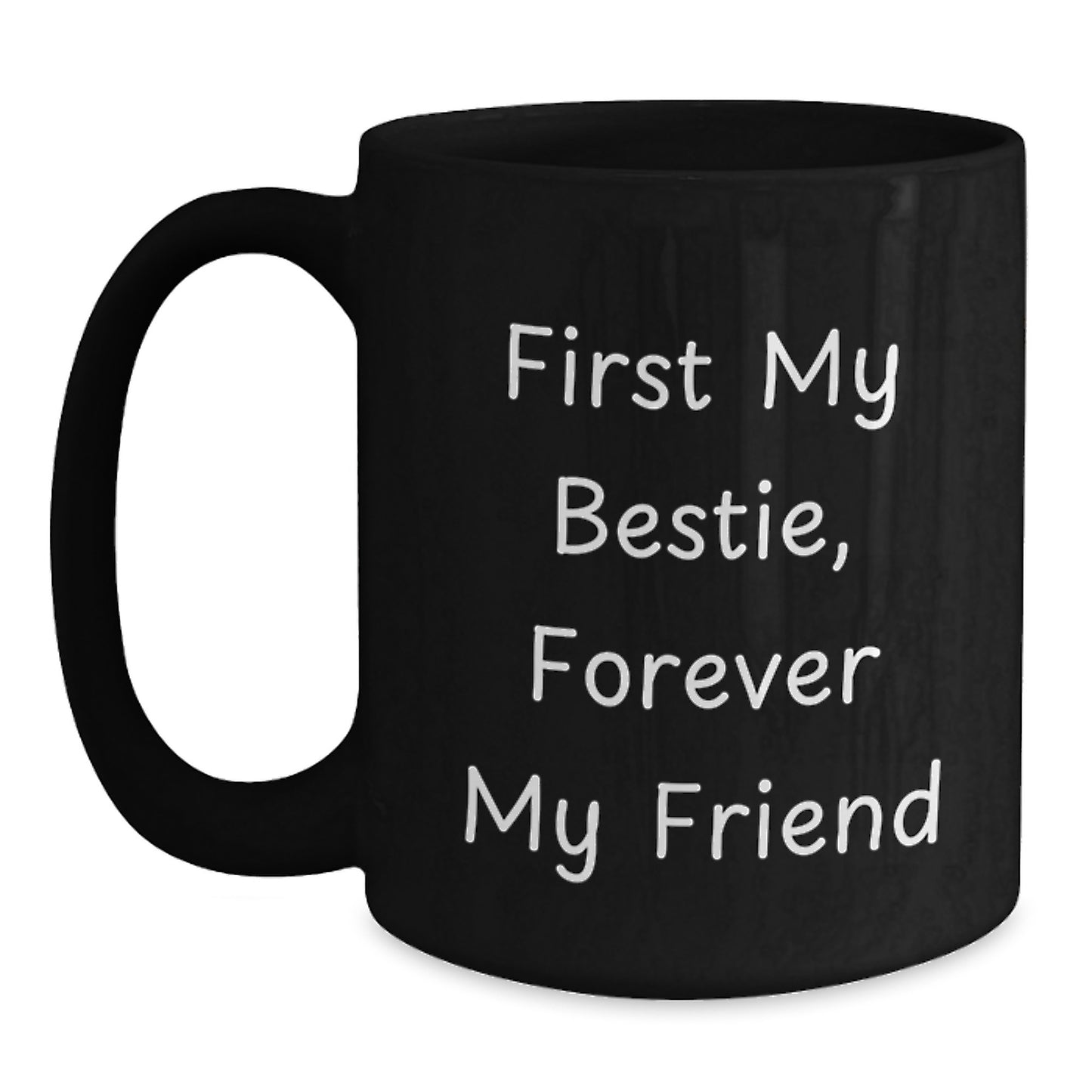Funny Bestie Gifts from Men to Women on Christmas Unique Mugs, Black Coffee Mug with 'First My Bestie, Forever My Friend' Quote - Main