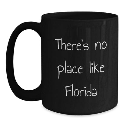 Florida Lovers' Funny Gifts from Friends to Family - Black Coffee Mug, There's No Place Like Florida - Main