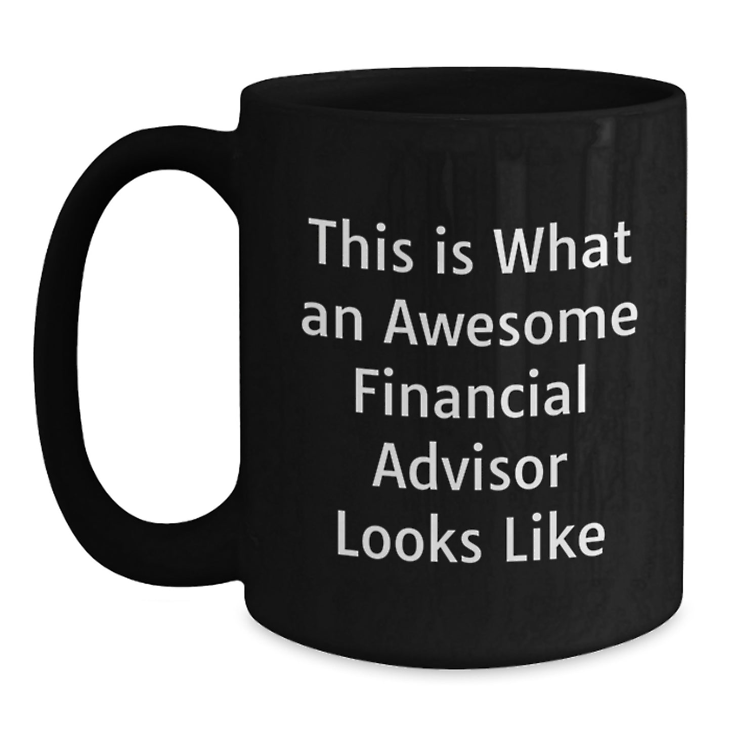 Funny Financial Advisor Gifts for Men - This Is What an Awesome Financial Advisor Looks Like Black Coffee Mug, Perfect for Christmas Unique Gifts from Friends and Coworkers, 11oz Black Ceramic - Main