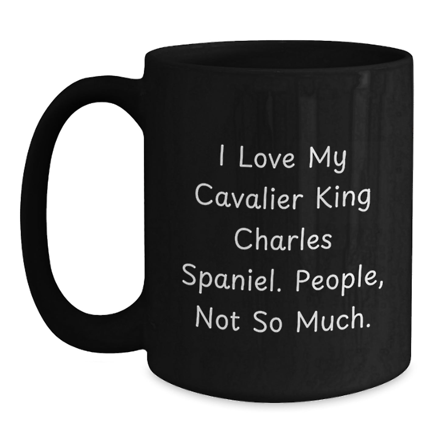 Funny Cavalier King Charles Spaniel Dog Lover Gifts, Black Coffee Mugs for Christmas Unique Presents from Family - I Love My Cavalier King Charles Spaniel People Not So Much - Main