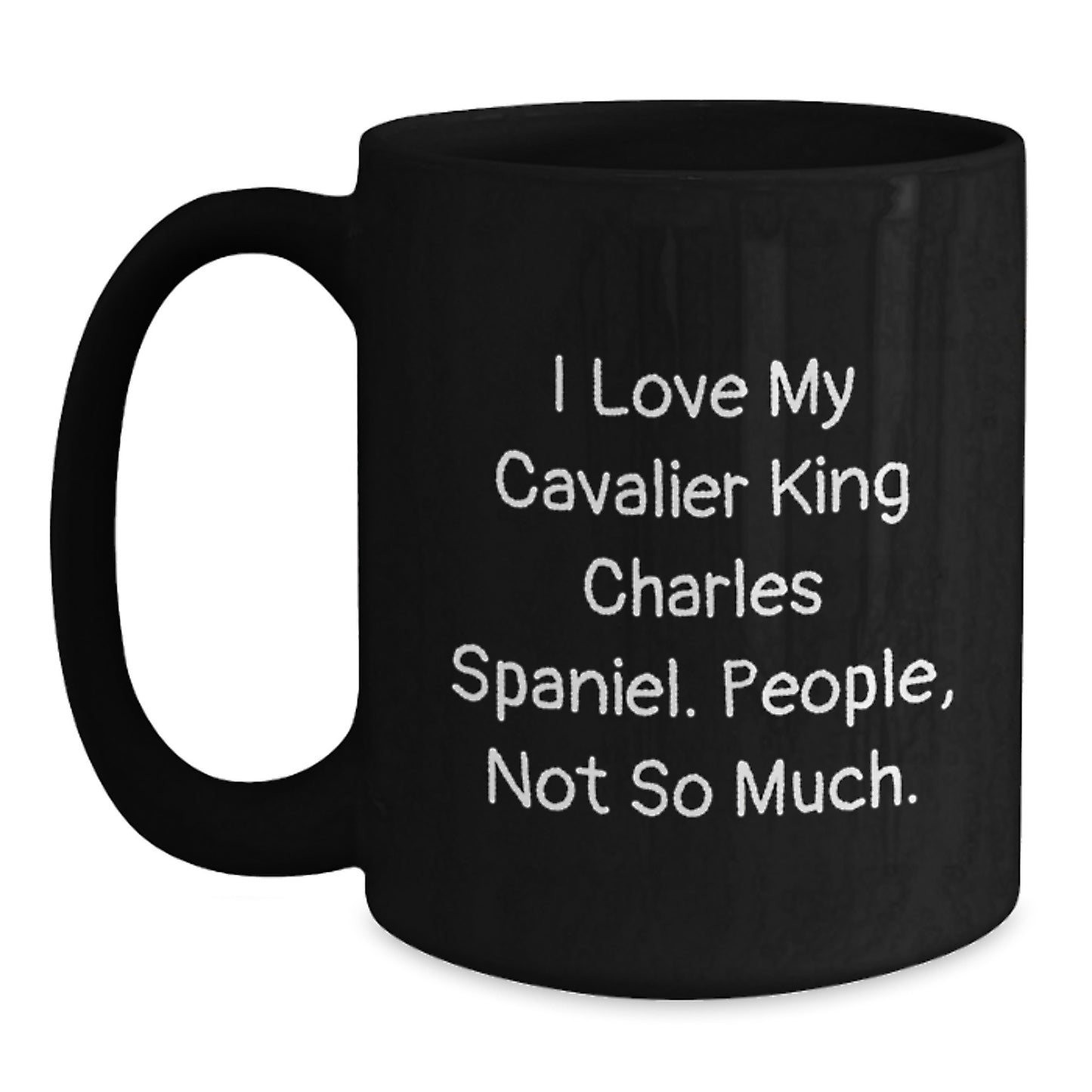 Funny Cavalier King Charles Spaniel Dog Christmas Unique Gifts for Men Women Friends Family - 'I Love My Cavalier King Charles Spaniel People Not So Much' Black Coffee Mugs from Family - Main
