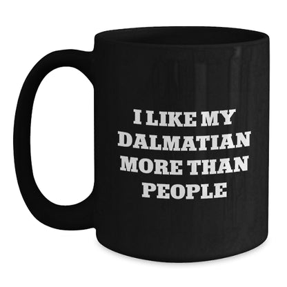 Dalmatian Dog Lovers Funny Gifts from Friends for Birthday, 'I Like My Dalmatian More Than People' Black Coffee Mug - Main