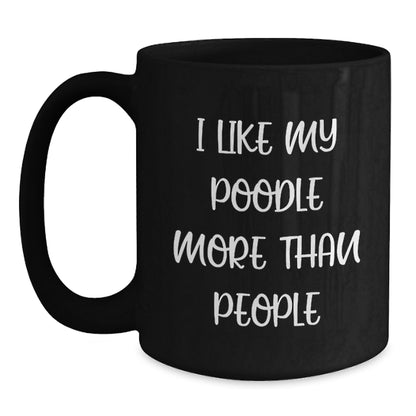 Funny Poodle Dog Lovers Gifts from Friends, Unique Birthday Unique Gifts for Poodle Dog Owners I Like My Poodle More Than People Black Coffee Mug - Main