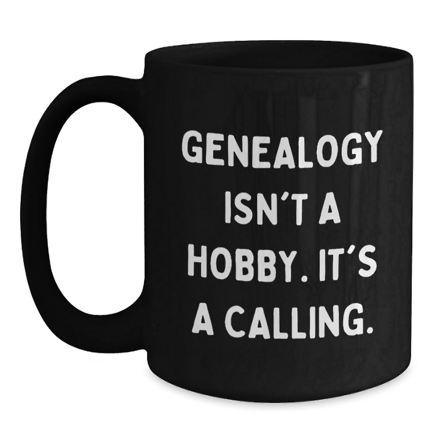 Genealogy Gifts for Family, 'Genealogy Isn't A Hobby. It's A Calling.' Funny Black Coffee Mug, Unique Christmas Unique Gifts for Men, Women, Friends, Coworkers - Main