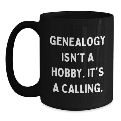 Genealogy Gifts for Family, 'Genealogy Isn't A Hobby. It's A Calling.' Funny Black Coffee Mug, Unique Christmas Unique Gifts for Men, Women, Friends, Coworkers - Main