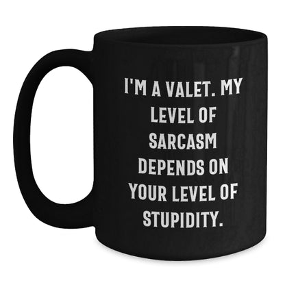 Funny Valet Gifts from Friends for Men Valet - Black Coffee Mug with I'm A Valet My Level Of Sarcasm Depends On Your Level Of Stupidity Quote, Christmas Unique Gifts - Main