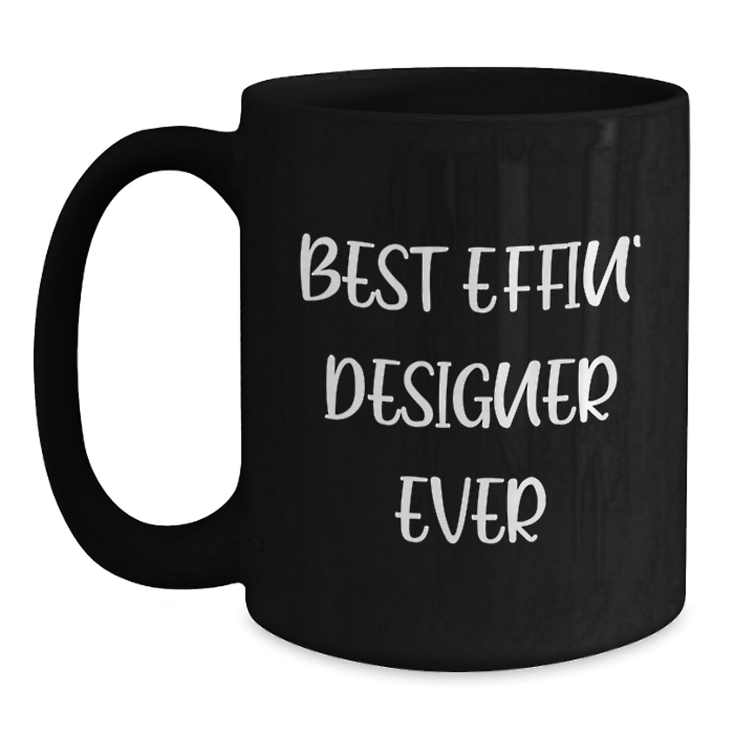 Funny Designer Gifts from Friends for Men - Best Effin' Designer Ever Black Coffee Mug - Unique Christmas Unique Gifts for Him - Main