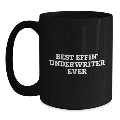 Funny Best Effin' Underwriter Ever Gifts for Men, Unique Gifts from Friends, Black Coffee Mugs for Underwriter Enthusiasts, Christmas Unique Gifts - Main