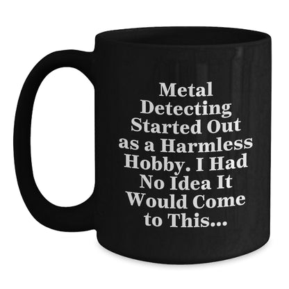 Funny Metal Detecting Gifts from Men for Metal Detecting Enthusiasts, Unique Black Coffee Mug for Christmas Unique Gifts - Main
