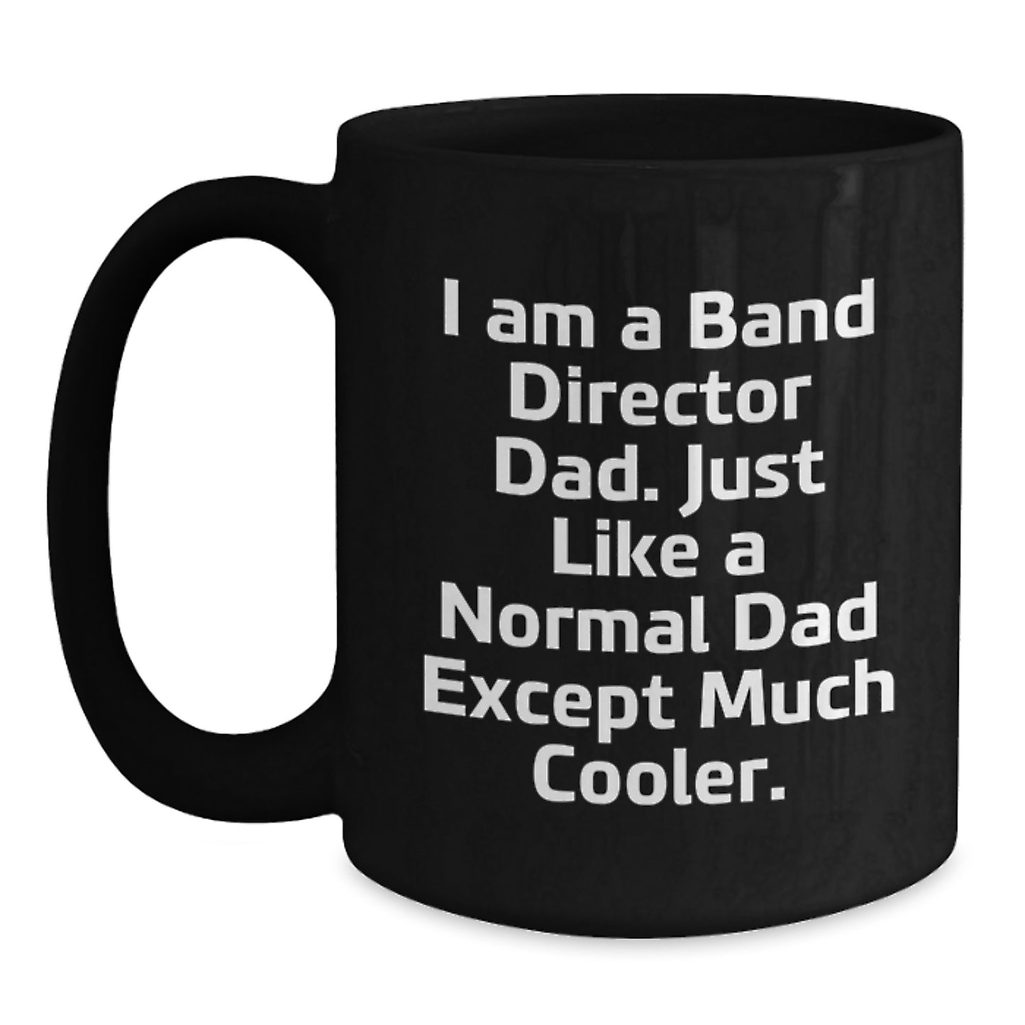 Funny Black Coffee Mug - Gifts from Dad to Band Director, Cool Unique Christmas Unique Gifts for Men, Funny Band Director Dad - Main