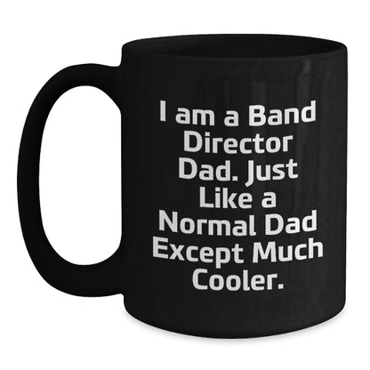 Funny Black Coffee Mug - Gifts from Dad to Band Director, Cool Unique Christmas Unique Gifts for Men, Funny Band Director Dad - Main
