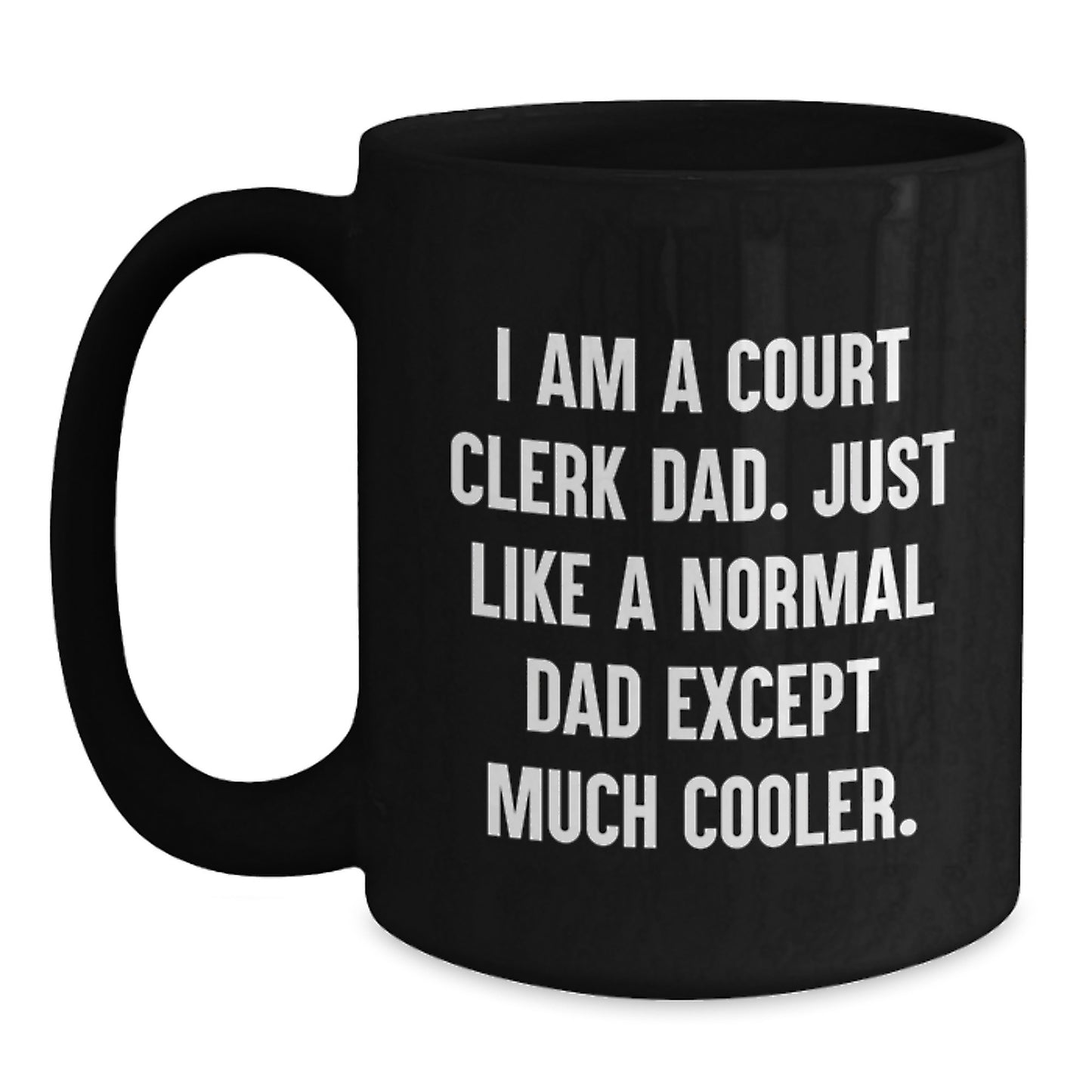 Funny Court Clerk Dad Gifts Valentine's Black Coffee Mug - 'I Am A Court Clerk Dad' - Main