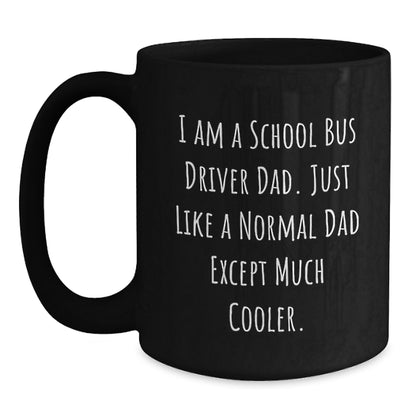 Funny School Bus Driver Gifts for Dad, I Am A School Bus Driver Dad Black Coffee Mugs Christmas Memorable Presents from Family - Main