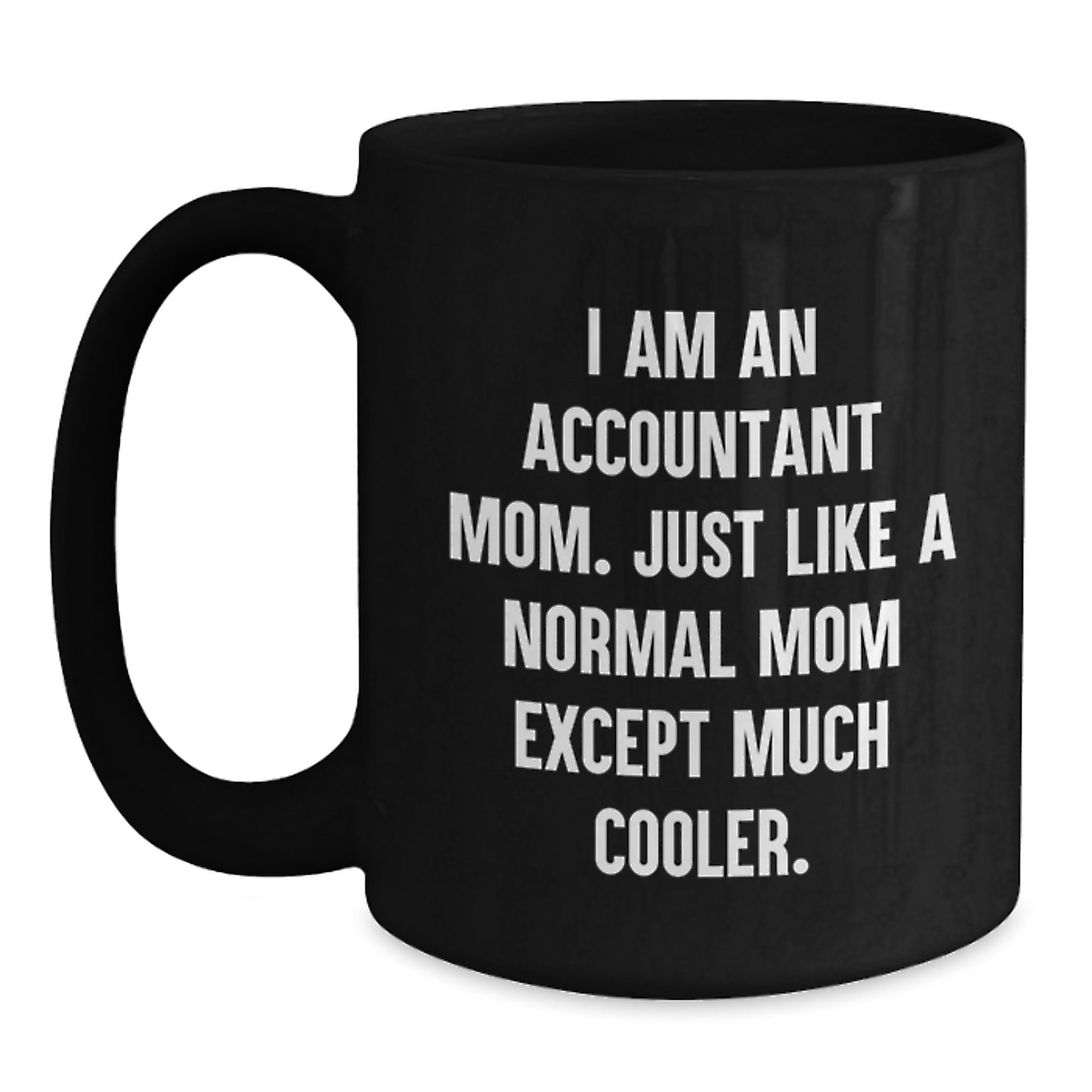 Accountant Mom Christmas Unique Gifts, Funny Quote Black Coffee Mug, Perfect for Accountant Friends and Family, Gifts from Mom, Gifts for Accountant - Main
