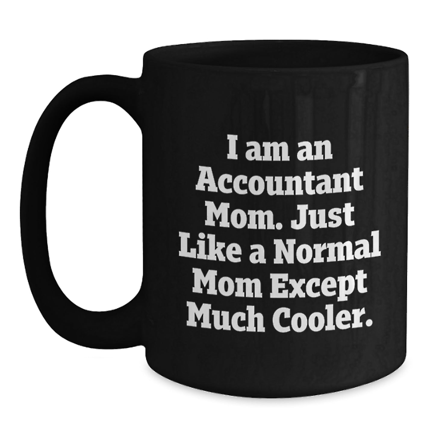 Fun Accountant Mom Gifts for Christmas - Black Ceramic Coffee Mug, Funny Quote for Accountant Friends, Coworker Gifts from Husband - 11oz or 15oz - Main