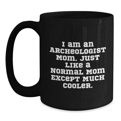 Funny Archeologist Mom Gifts for Archeologists, Black Coffee Mug, Unique Christmas Unique Gifts from Mom to Archeologist Friends - Main