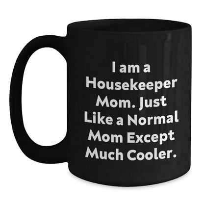 Housekeeper Mom Funny Christmas Unique Gifts from Friends to Housekeeper, Unique Black Coffee Mugs, Ceramic 11oz or 15oz - Main