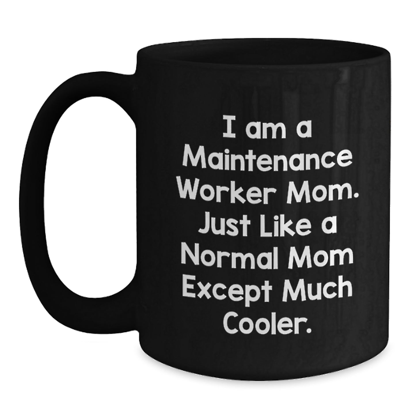 Cooler Than a Normal Mom Maintenance Worker Black Coffee Mug Gifts from Men to Maintenance Worker Friends on Valentine's - Main