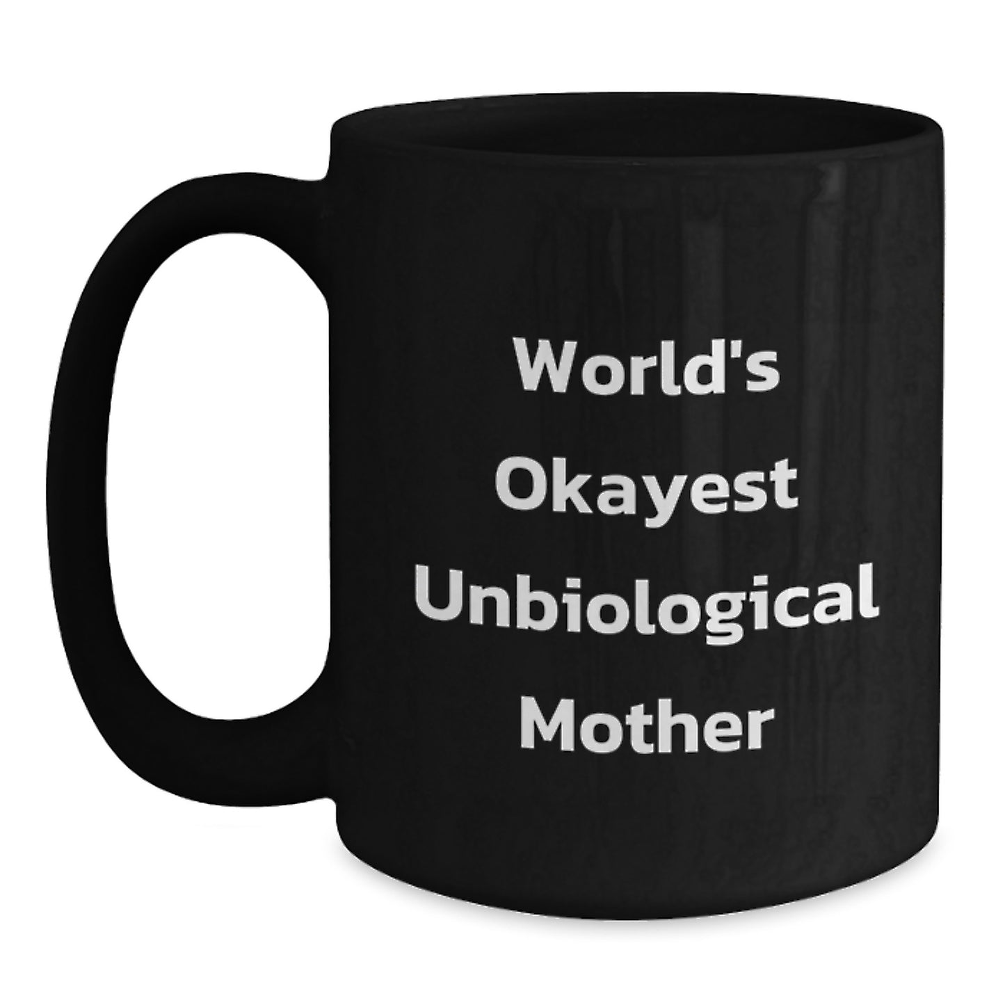 Funny Unbiological Mother Gifts from Men or Women, Unique Christmas Unique Gifts for Unbiological Mother, Black Coffee Mug with World's Okayest Unbiological Mother Quote - Main