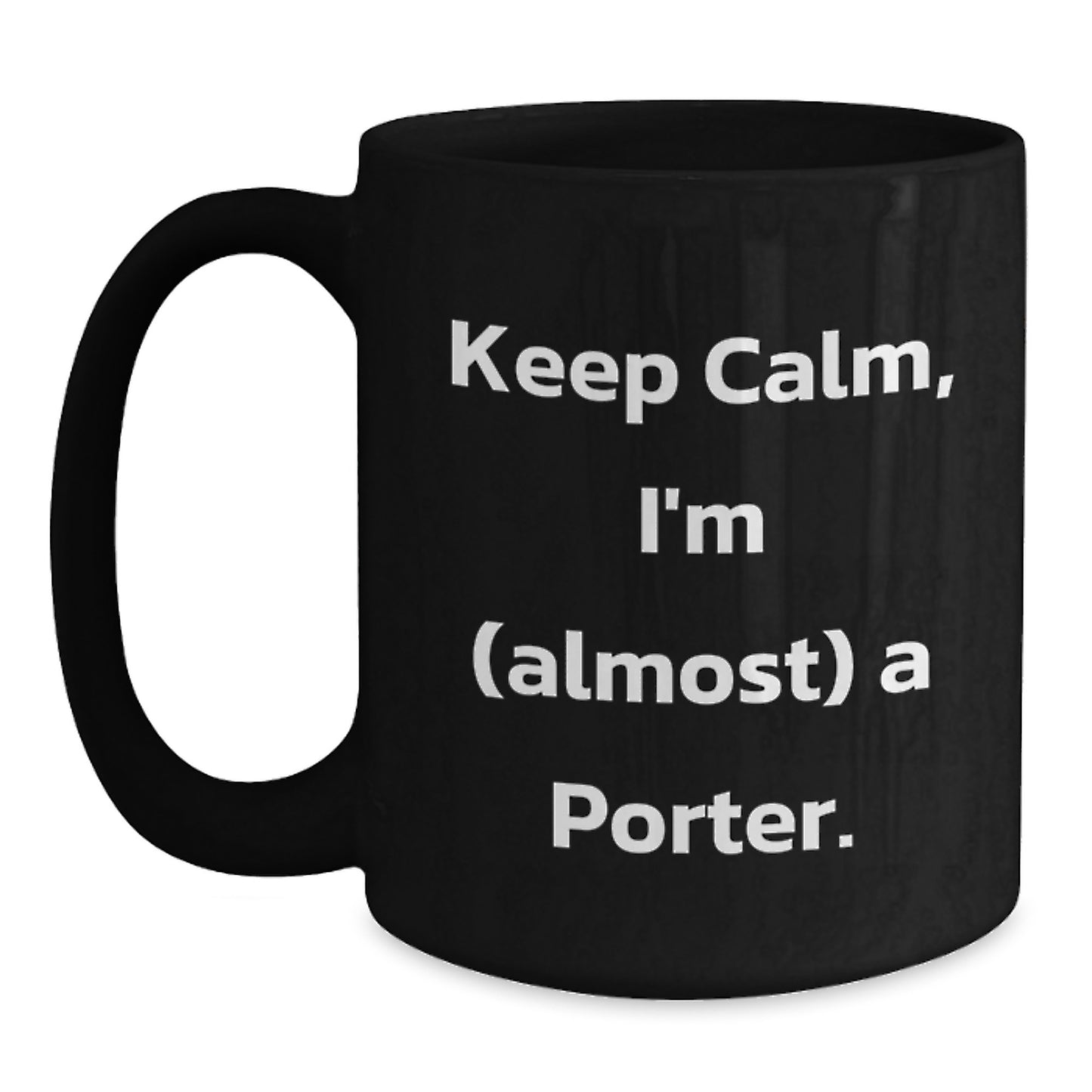 Funny Porter Christmas Mugs Gifts from Friends for Porter, Black Coffee Mug, Keep Calm I'm almost a Porter - Main