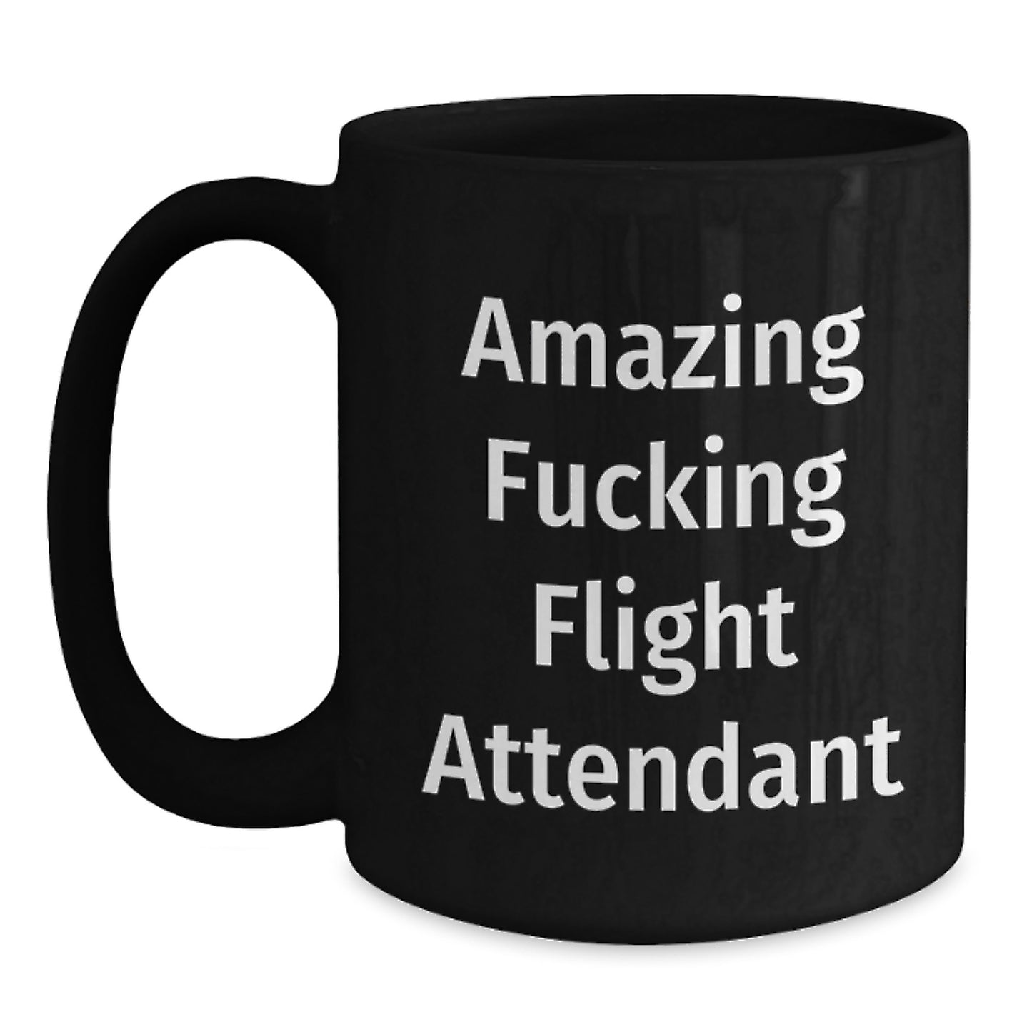 Funny Flight Attendant Gifts for Men, Women, Friends, Coworkers, Family, Holiday Unique Gifts from Men, Women, Friends, Coworkers, Family, Black Coffee Mug, Amazing F--king Flight Attendant - Main