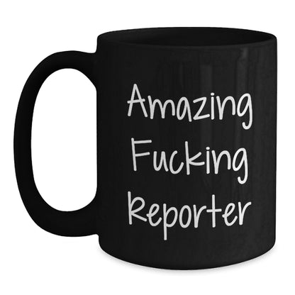 Funny Reporter Gifts from Men to Friends, Black Coffee Mug, Amazing F--king Reporter Quote, Christmas Unique Gifts - Main