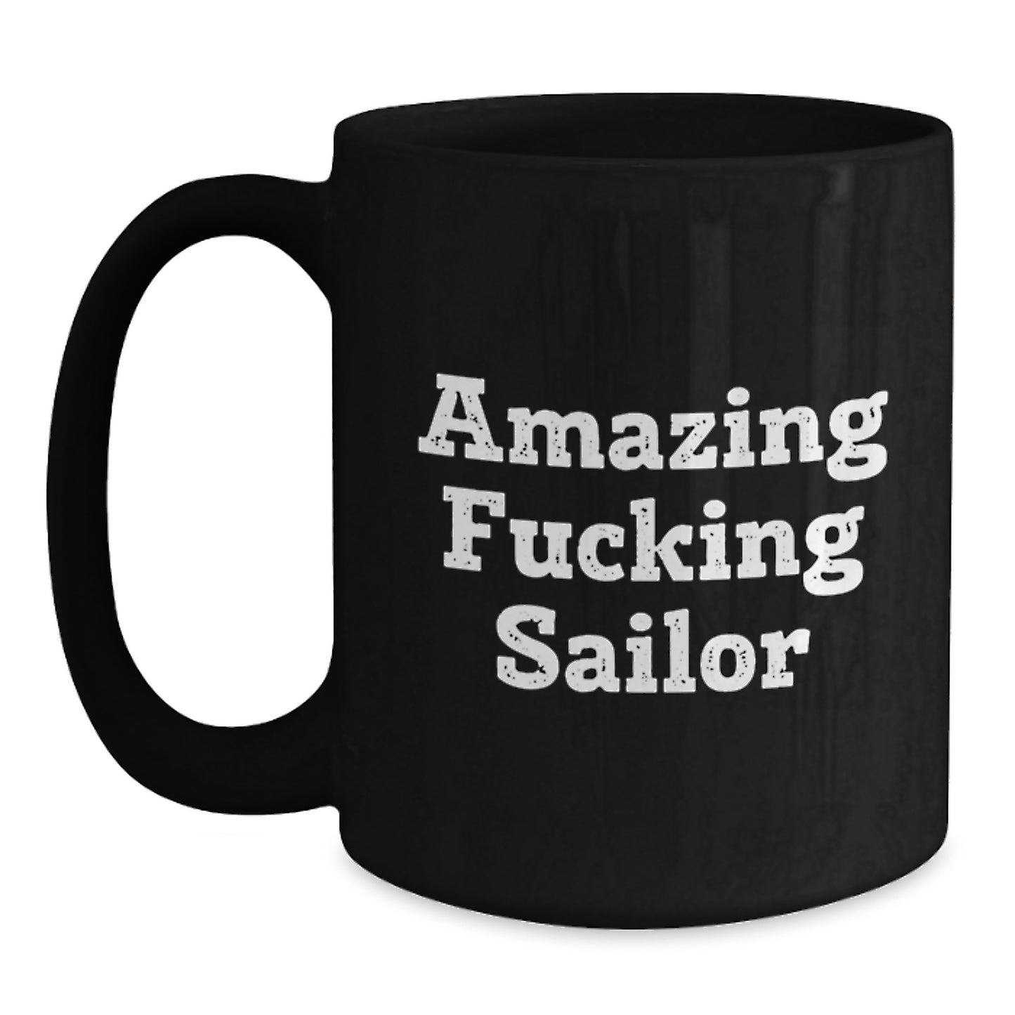 Funny Sailor Gifts from Family for Christmas Unique Black Coffee Mugs Amazing F--king Sailor Quotes - Main