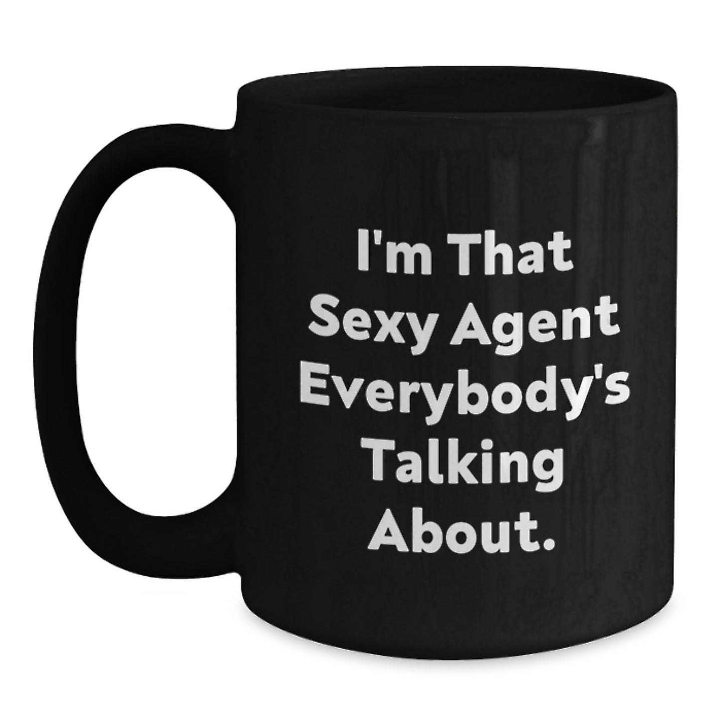 Funny Agent Gifts for Men, Women, Friends, and Coworkers - 'I'm That Sexy Agent Everybody's Talking About' Black Coffee Mug, Christmas Unique Gifts from Family - Main